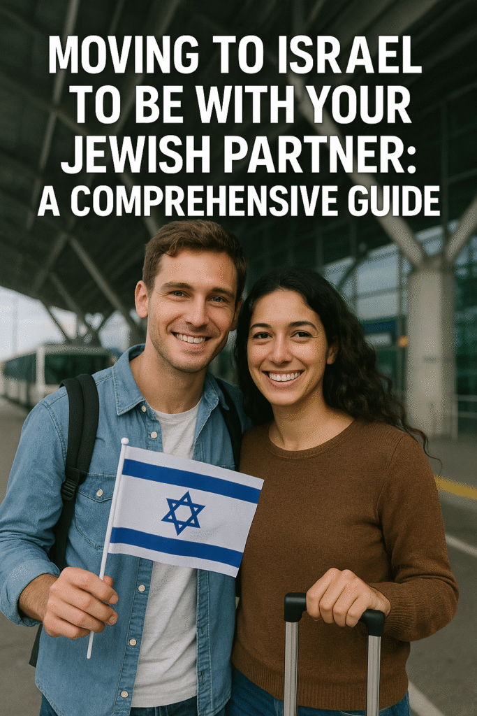 Moving to Israel to Be with Your Jewish Partner: A Comprehensive Guide